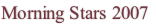 Morning Stars 2007
