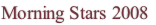 Morning Stars 2008
